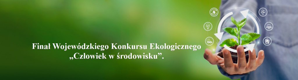 Jagiellończycy w finale Wojewódzkiego Konkursu Ekologicznego „Człowiek w środowisku”